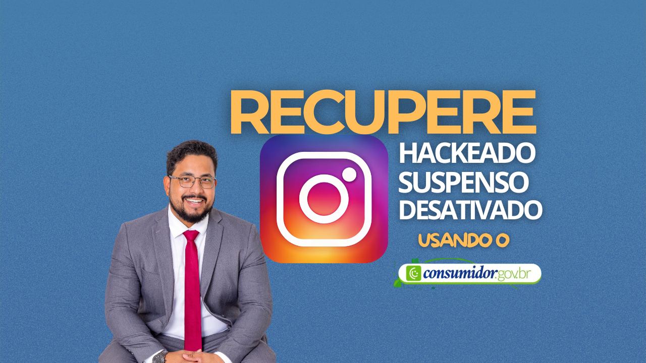 Como Recuperar uma Conta de Instagram Hackeada, Suspensa ou Desativada pelo Consumidor.gov.br