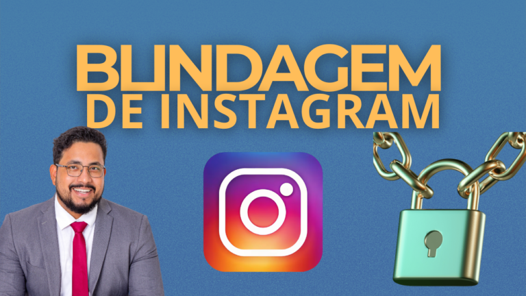 Como Proteger Seu Instagram de Invasões, Hackers e Incidentes de Segurança – Blindagem total