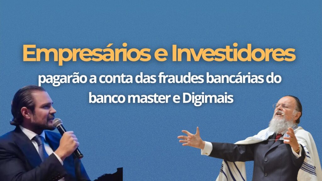 Porque empresários e pequenos investidores irão pagar a conta das fraudes bancárias do banco master e Digimais?